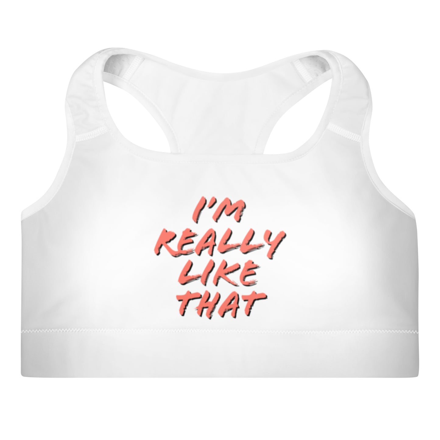 women's CPG "I'M REALLY LIKE THAT" Padded Sports Bra